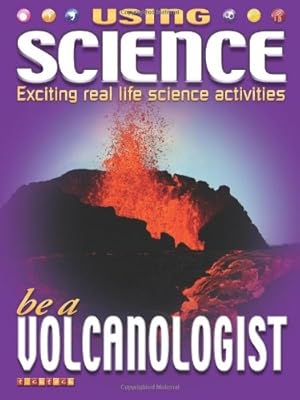 Seller image for Be a Volcanologist (Using Science) for sale by WeBuyBooks