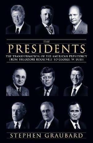 Bild des Verkufers fr Presidents: The Transformation of the American Presidency from Theodore Roosevelt to George W. Bush zum Verkauf von WeBuyBooks