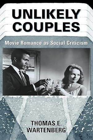 Unlikely Couples: Movie Romance as Social Criticism (Thinking Through Cinema)