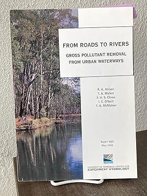 Image du vendeur pour From Roads to Rivers: Gross Pollutant Removal from Urban Waterways [Report 98/6, May 1998] - R. A. Allison; F. H. S. Chiew; T. A. McMahon; T. A. Walker; I. C. O'Neill mis en vente par Big Star Books