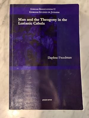 Seller image for Man and the Theogony in the Lurianic Cabala: Gorgias Dissertations 12 (Gorgias Studies in Judaism) for sale by Bad Animal