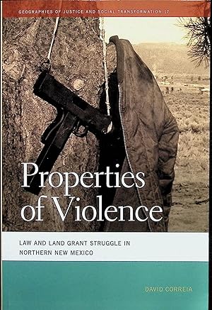 Seller image for Properties of Violence: Law and Land Grant Struggle in Northern New Mexico for sale by Liberty Book Store ABAA FABA IOBA