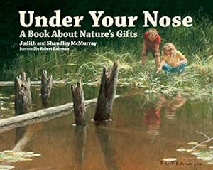 Immagine del venditore per Under Your Nose: A Book About Nature's Gifts venduto da Reliant Bookstore
