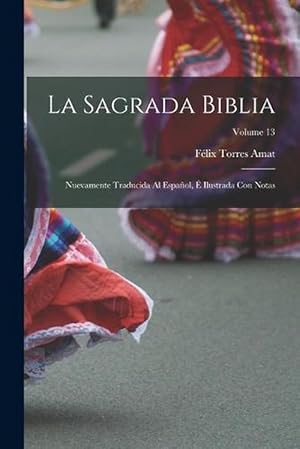 Imagen del vendedor de La Sagrada Biblia: Nuevamente Traducida Al Espaol, Ilustrada con Notas; Volume 13 (Paperback) a la venta por Grand Eagle Retail