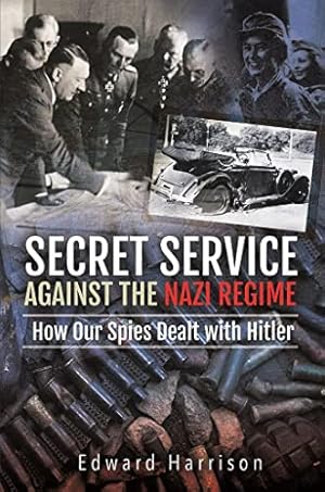 Seller image for Secret Service Against the Nazi Regime: How Our Spies Dealt with Hitler for sale by WeBuyBooks