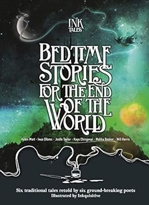 Bild des Verkufers fr Ink Tales: Bedtime Stories for the End of the World: Six traditional tales retold by six ground-breaking poets zum Verkauf von WeBuyBooks