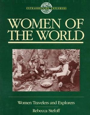 Immagine del venditore per Women of the World: Women Travelers and Explorers (Extraordinary Explorers) venduto da WeBuyBooks