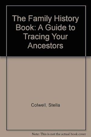 Seller image for The Family History Book: A Guide to Tracing Your Ancestors for sale by WeBuyBooks