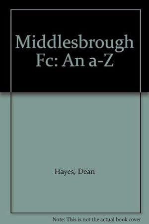 Image du vendeur pour Middlesborough Football Club: An A-Z mis en vente par WeBuyBooks