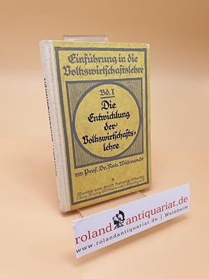 Die Entwicklung der Volkswirtschaftslehre ; Einführung in die Volkswirtschaftslehre ; Band 1