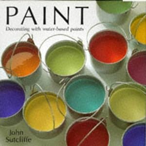 Seller image for Paint: Choosing, Mixing and Decorating with Water-based Paints for sale by WeBuyBooks