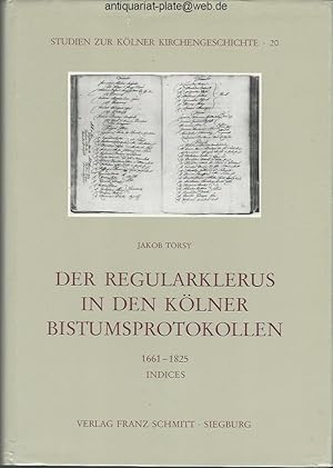 Bild des Verkufers fr Der Regularklerus in den Klner Bistumsprotokollen. 1661 - 1825. Teil 3; Indices. Aus der Reihe: Studien zur Klner Kirchengeschichte, Band 20. zum Verkauf von Antiquariat-Plate