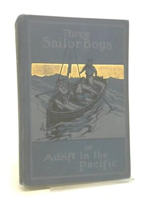 Imagen del vendedor de Three Sailor Boys: or Adrift in the Pacific. a la venta por World of Rare Books