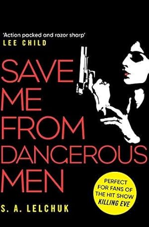 Bild des Verkufers fr Save Me from Dangerous Men: The new Lisbeth Salander who Jack Reacher would love! A must-read for 2019 zum Verkauf von WeBuyBooks