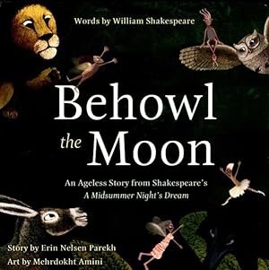 Bild des Verkufers fr Behowl the Moon : An Ageless Story from Shakespeare's A Midsummer Night's Dream zum Verkauf von GreatBookPrices