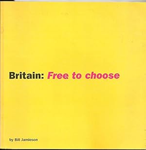 Immagine del venditore per Britain: Free to Choose venduto da WeBuyBooks