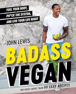 Immagine del venditore per Badass Vegan : Fuel Your Body, Ph*ck the System, and Live Your Life Right venduto da GreatBookPricesUK