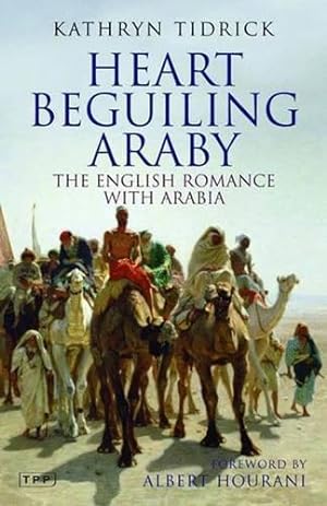 Immagine del venditore per Heart Beguiling Araby: The English Romance with Arabia (Tauris Parke Paperbacks) venduto da WeBuyBooks