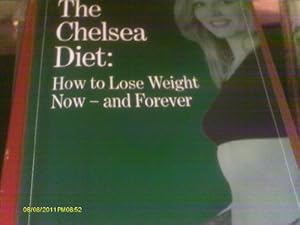 Bild des Verkufers fr The Chelsea Diet: How to Lose Weight Now and Forever zum Verkauf von WeBuyBooks