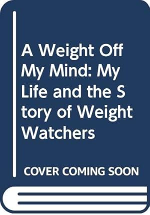 Seller image for Weight Off My Min: My Life and the Story of Weight Watchers for sale by WeBuyBooks