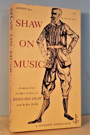 Seller image for Shaw on Music: A selection from the Music Criticism of Bernard Shaw for sale by Berthoff Books