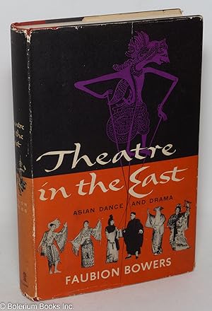 Theatre in the East; A Survey of Asian Dance and Drama