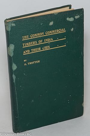 The Common Commercial Timbers of India, and their uses