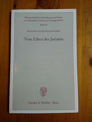 Vom Ethos der Juristen. (Wissenschaftliche Abhandlungen und Reden zur Philosophie, Politik und Ge...