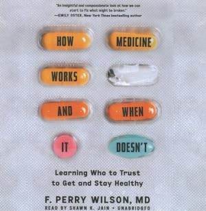 Imagen del vendedor de How Medicine Works and When It Doesn't : Learning Who to Trust to Get and Stay Healthy a la venta por GreatBookPrices