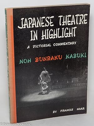 Seller image for Japanese Theatre in Highlight, A Pictorial Commentary by Francis Haar. Text by Earle Ernst, Introduction by Faubion Bowers. Second edition (revised). (Soft-Cover Edition) for sale by Bolerium Books Inc.