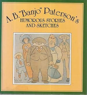 Bild des Verkufers fr A.B. "Banjo" Paterson's Humorous Stories And Sketches zum Verkauf von Leura Books
