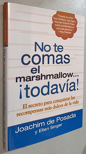 Seller image for No Te Comas El Marshmallow.todavia!: El Secreto Para Conquestar Las Recompensas Mas Dulces del trabajo y de la vida (Spanish Edition) for sale by Once Upon A Time