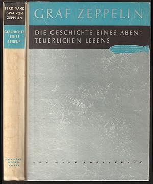 Ferdinand Graf von Zeppelin. Die Geschichte eines abenteuerlichen Lebens.