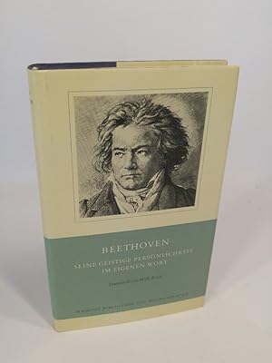 Beethoven. Seine geistige Persönlichkeit im eigenen Wort.