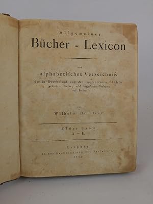 Bild des Verkufers fr Allgemeines Deutsches Bcher-Lexicon oder: Alphabetisches Verzeichni der in Deutschland und den angrenzenden Lndern gedruckten Bcher, nebst beygesetzten Verlegern und Preisen. Erster Band: A-E.1 B zum Verkauf von ANTIQUARIAT Franke BRUDDENBOOKS