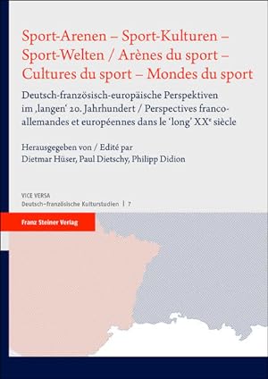 Sport-Arenen - Sport-Kulturen - Sport-Welten / Arènes du sport - Cultures du sport - Mondes du sp...