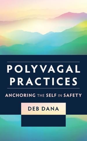 Seller image for Polyvagal Practices : Anchoring the Self in Safety for sale by GreatBookPrices