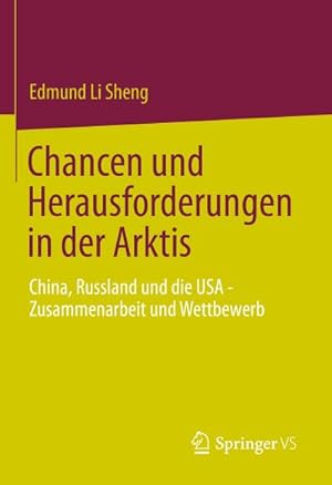 Seller image for Chancen und Herausforderungen in der Arktis : China, Russland und die USA  Zusammenarbeit und Wettbewerb for sale by AHA-BUCH GmbH