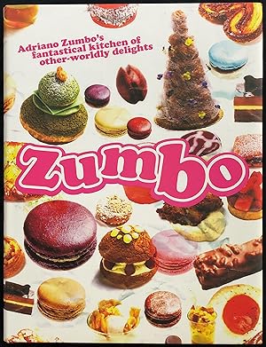 Zumbo: Adriano Zumbo's Fantastical Kitchen of Other-Worldly Delights.