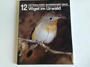 Seller image for Die Vogelwelt der Urwaldgebiete im Inneren Bayerischen Wald for sale by Celler Versandantiquariat