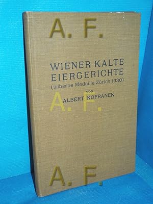 Imagen del vendedor de Wiener kalte Eiergerichte : Chef-Gardemanger, Kochkurs-Leit A. Kofranek a la venta por Antiquarische Fundgrube e.U.