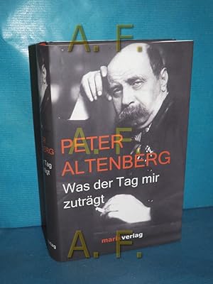 Seller image for Was der Tag mir zutrgt : Auswahl aus seinen Bchern. Peter Altenberg. Hrsg. von Karl Kraus for sale by Antiquarische Fundgrube e.U.