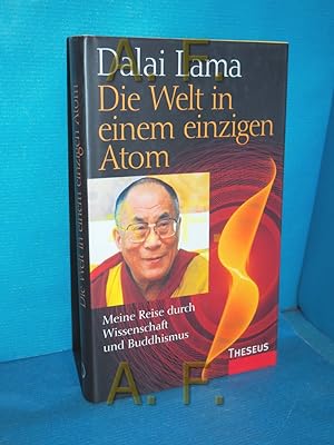 Bild des Verkäufers für Die Welt in einem einzigen Atom : meine Reise durch Wissenschaft und Buddhismus. Dalai Lama. Aus dem Engl. von Bernd Bender zum Verkauf von Antiquarische Fundgrube e.U.