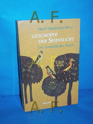 Bild des Verkufers fr Geschpfe der Sehnsucht : die Symbolik des Vogels. [Dt. bers. von Lorenz Hfliger] zum Verkauf von Antiquarische Fundgrube e.U.