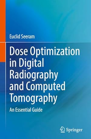 Bild des Verkufers fr Dose Optimization in Digital Radiography and Computed Tomography : An Essential Guide zum Verkauf von AHA-BUCH GmbH