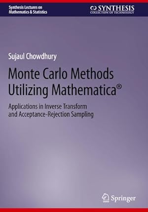 Bild des Verkufers fr Monte Carlo Methods Utilizing Mathematica : Applications in Inverse Transform and Acceptance-Rejection Sampling zum Verkauf von AHA-BUCH GmbH