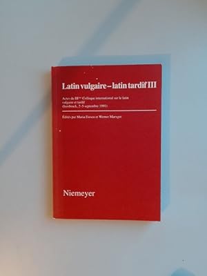 Seller image for Latin vulgaire - latin tardif III. Actes du III. Colloque international sur le latin vulgaire et tardif (Innsbruck, 2 - 5 septembre 1991). for sale by Wissenschaftliches Antiquariat Zorn