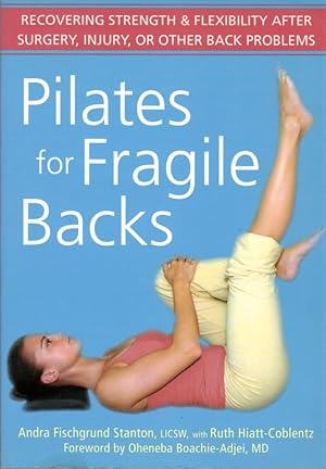 Bild des Verkufers fr Pilates for Fragile Backs: Recovering Strength & Flexibility After Surgery, Injury, or Other Back Problems zum Verkauf von Clausen Books, RMABA