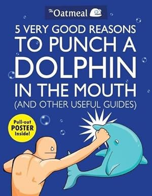Bild des Verkufers fr 5 Very Good Reasons to Punch a Dolphin in the Mouth (And Other Useful Guides) zum Verkauf von Smartbuy