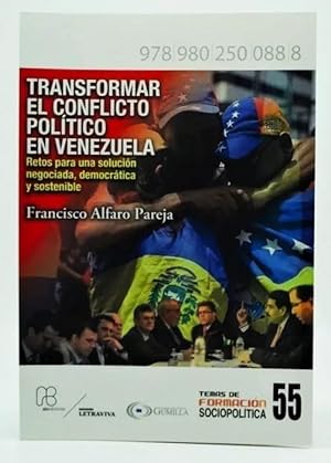 Transformar El Conflicto Político En Venezuela. Retos Para Una Solución Negociada, Democrática Y ...